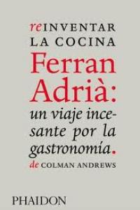 REINVENTAR LA COCINA FERRAN ADRIA VIAJE INCESANTE GASTRONOM
