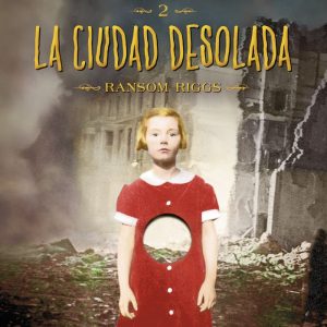 HOGAR DE MISS PEREGRINE 2 LA CIUDAD DESOLADA