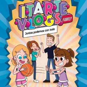 ITARTE VLOGS FAMILY 3 JUNTOS PODEMOS CON TODO