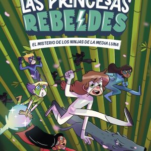 LAS PRINCESAS REBELDES 3 EL MISTERIO DE LOS NINJAS DE LA MED