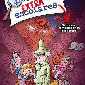 DETECTIVES EXTRAESCOLARES 1 MISTERIOSO CAMBIAZO EN LA BIBLI