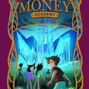 MONEY ACADEMY 1 MONEY ACADEMY Y LA FUENTE DE LA ETERNA RIQUE