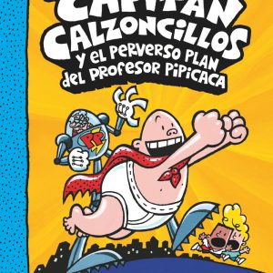 EL CAPITAN CALZONCILLOS Y EL PERVERSO PLAN DEL PROFESOR PIPI