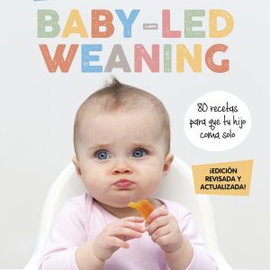 BABY LED WEANING EDICION REVISADA Y ACTUAL
