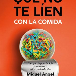 QUE NO TE LIEN CON LA COMIDA