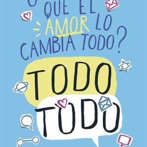 ES CIERTO QUE EL AMOR LO CAMBIA TODO TODO TODO