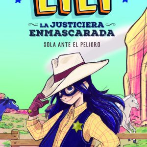 LILI LA JUSTICIERA ENMASCARADA SOLA ANTE EL PELIGRO