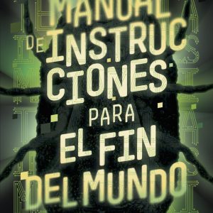 MANUAL DE INSTRUCCIONES PARA EL FIN DEL MUNDO