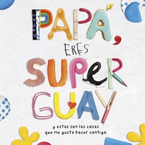 PAPA, ERES SUPERGUAY