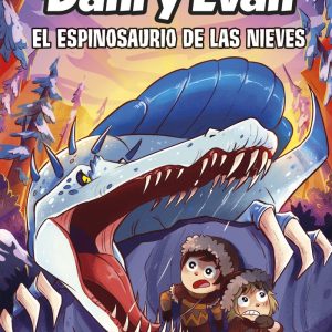 LAS AVENTURAS DE DANI Y EVAN 9 EL ESPINOSAURIO DE LAS NIEVE