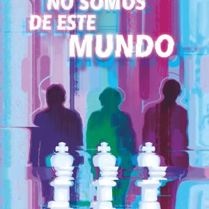 NOSOTROS NO SOMOS DE ESTE MUNDO