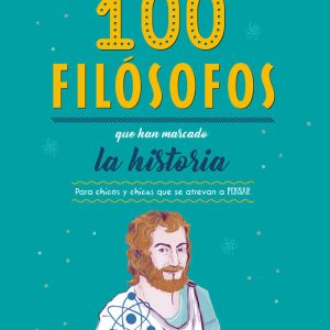 100 FILOSOFOS QUE HAN MARCADO LA HISTORIA