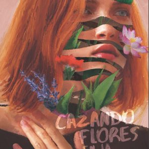 CAZANDO FLORES EN LA OSCURIDAD