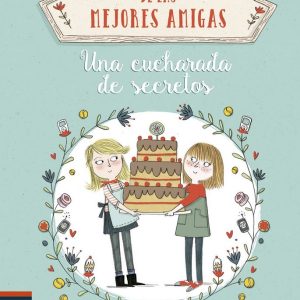 PASTELERIA DE LAS MEJORES AMIGAS 2 UNA CUCHARADA DE SECRETO
