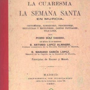 PASIONARIA MURCIANA, LA CUARESMA Y LA SEMANA SANTA EN MURCIA