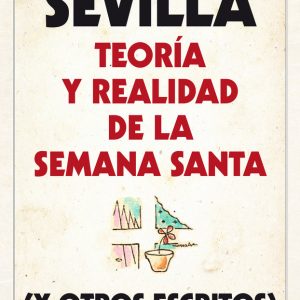 SEVILLA TEORIA Y REALIDAD DE LA SEMANA SANTA