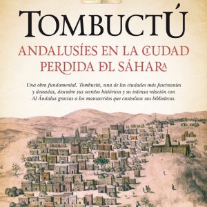 TOMBUCTU ANDALUSIES EN LA CIUDAD PERDIDA DEL SAHARA