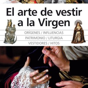 ARTE DE VESTIR A LA VIRGEN,EL