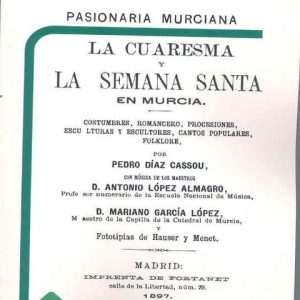 PASIONARIA MURCIANA, LA CUARESMA Y LA SEMANA SANTA EN MURCIA