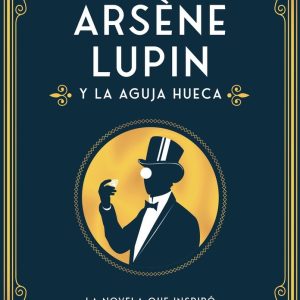 ARSENE LUPIN Y LA AGUJA HUECA