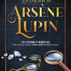 LOS ENIGMAS DE ARSENE LUPIN