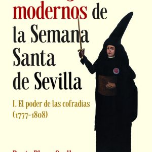 ORIGENES MODERNOS DE LA SEMANA SANTA DE SEVILLA,LOS NE I