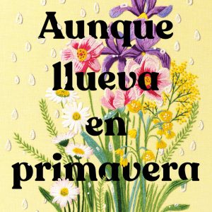 AUNQUE LLUEVA EN PRIMAVERA