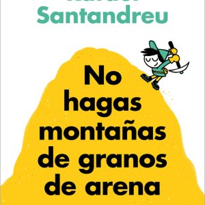 NO HAGAS MONTA?AS DE GRANOS DE ARENA Y TODO SON GRANOS AREN