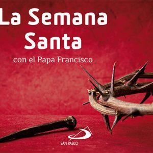 SEMANA SANTA CON EL PAPA FRANCISCO,LA