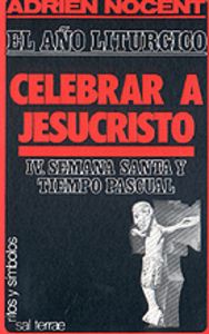 A?O LITURGICO, EL: CELEBRAR A JESUCRISTO