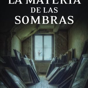 LA MATERIA DE LAS SOMBRAS