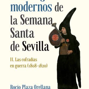 LOS ORIGENES MODERNOS DE LA SEMANA SANTA DE SEVILLA II