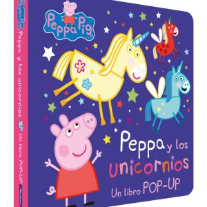 PEPPA Y LOS UNICORNIOS UN LIBRO POP UP PEPPA PIG)