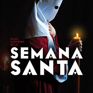 ATLAS ILUSTRADO DE LA SEMANA SANTA