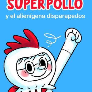 SUPERPOLLO Y EL ALIENIGENA DISPARAPEDOS