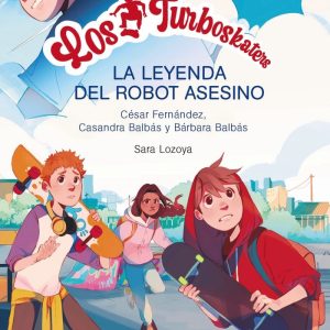 LOS TURBOSKATERS 1 LA LEYENDA DEL ROBOT