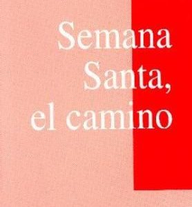 SEMANA SANTA, EL CAMINO