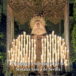 A IMAGEN Y SEMEJANZA DE LA SEMANA SANTA DE SEVILLA