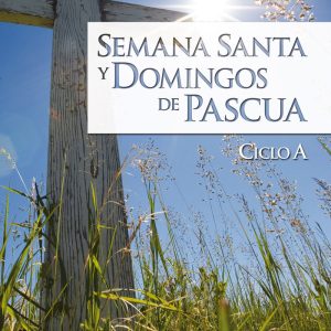 SEMANA SANTA Y DOMINGOS DE PASCUA, CICLO A