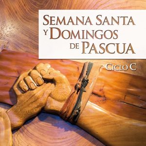 SEMANA SANTA Y DOMINGOS DE PASCUA, CICLO C