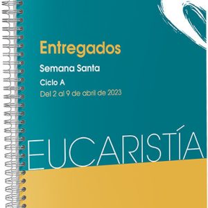 ENTREGADOS EUCARISTIA 3 2023 SEMANA SANTA CICLO A 2 A 9 ABR