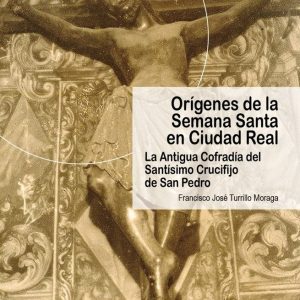 ORIGENES DE LA SEMANA SANTA EN CIUDAD REAL