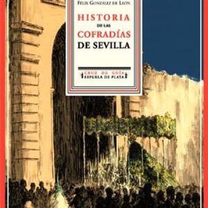 HISTORIA DE LAS COFRADIAS DE SEVILLA