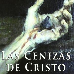 CENIZAS DE CRISTO,LAS