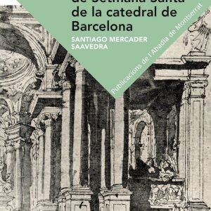 ELS MONUMENTS DE SEMANA SANTA DE LA CATEDRAL DE BARCELONA