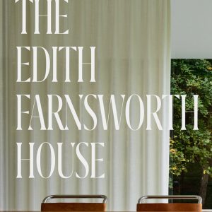 THE EDITH FARNSWORTH HOUSE