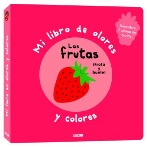 MI LIBRO DE OLORES Y COLORES LAS FRUTAS