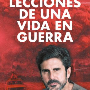LECCIONES DE UNA VIDA EN GUERRA