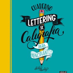 CUADERNO DE LETTERING Y CALIGRAFIA CREATIVA PARA PRINCIPIANT