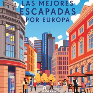 LAS MEJORES ESCAPADAS POR EUROPA